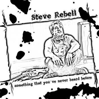 Stream: Steve Rebell – Something that you’ve never heard before