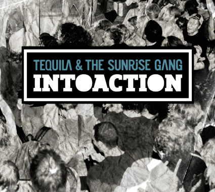 Review: Tequlia & the Sunrise Gang – Intoaction