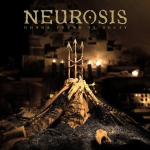 Stream: Neurosis – Honor Found In Decay