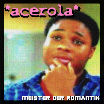 acerola – Meister der Romantik