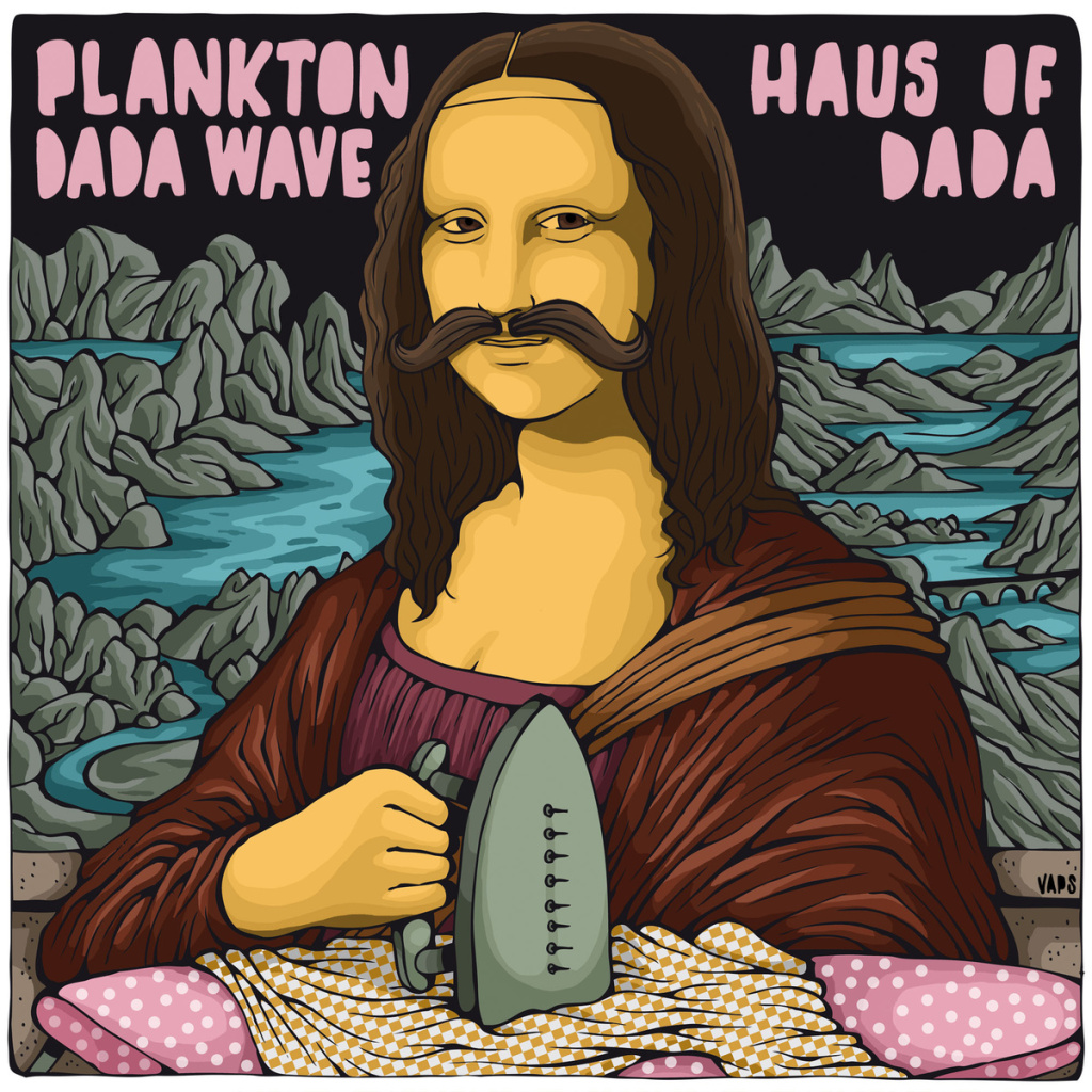 [Review] Plankton Dada Wave – Haus Of Dada