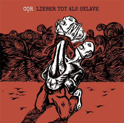 [Review] COR – Lieber Tot Als Sklave