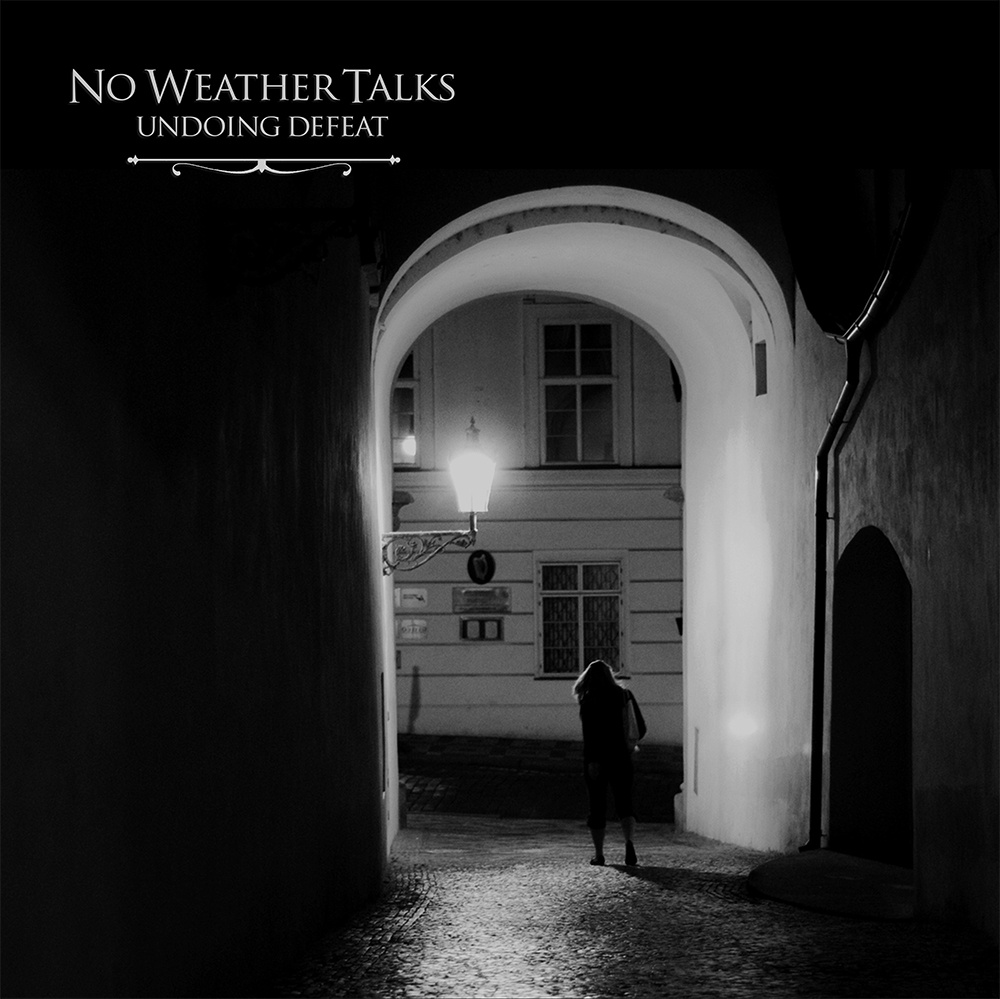 [Review] No Weather Talks – Undoing Defeat