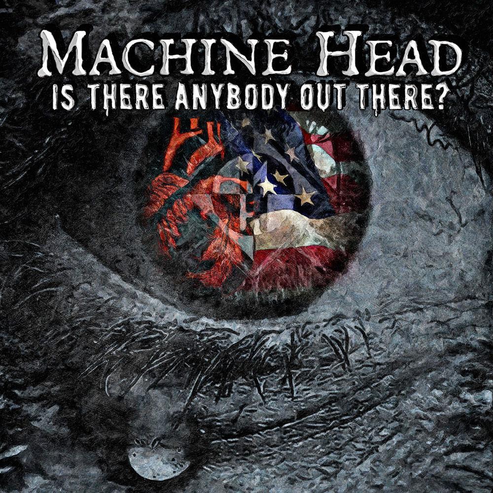 [Stream] Machine Head – Is anybody out there?