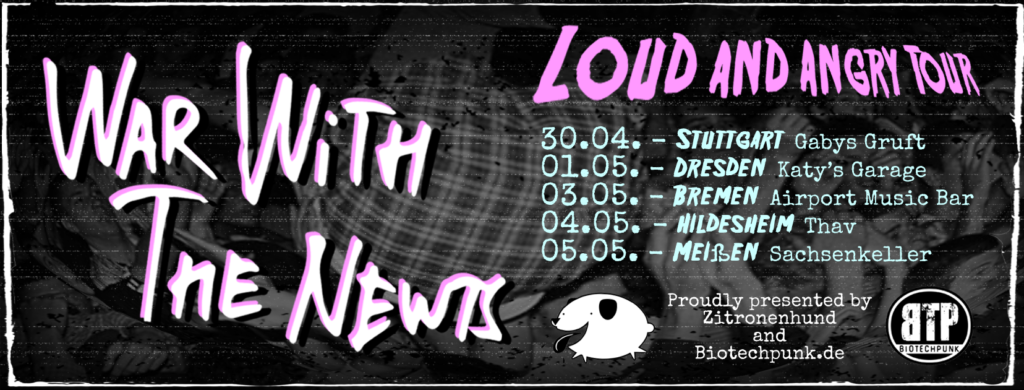 [btp präsentiert] War with the Newts –   Loud and Angry Tour 2018