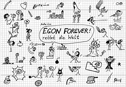 [Lesestoff] Andre Lux – Egon Forever! rettet die Welt