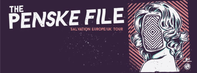[Tourdaten] The Penske File – Salvation Europe / UK Tour