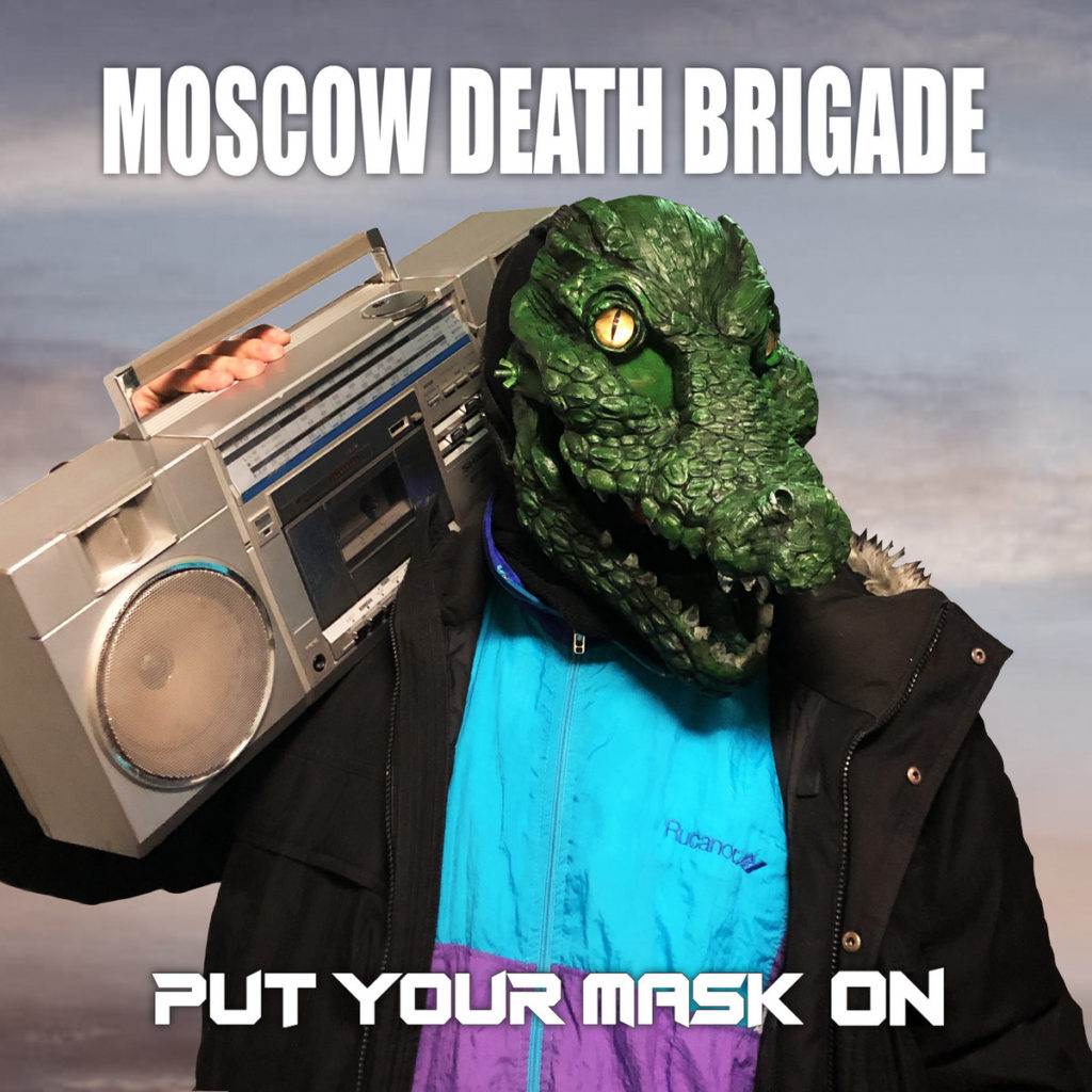 [Song] Moscow Death Brigade – Put Your Mask On