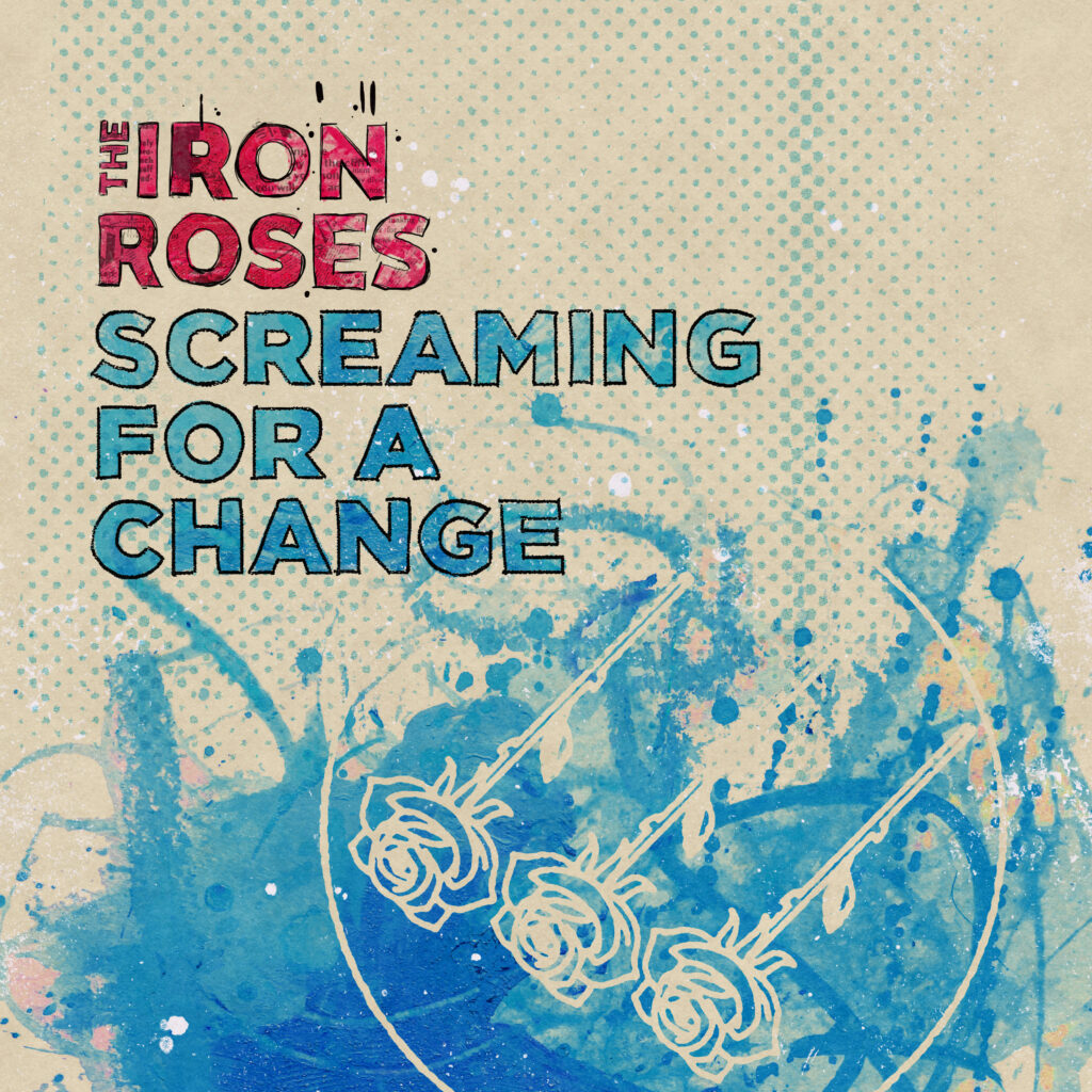 [Video] The Iron Roses – Screaming for a change